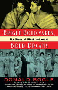 Title: Bright Boulevards, Bold Dreams: The Story of Black Hollywood, Author: Donald Bogle