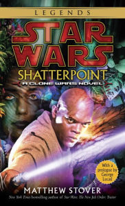 Title: Star Wars The Clone Wars: Shatterpoint, Author: Matthew Stover