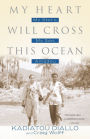My Heart Will Cross This Ocean: My Story, My Son, Amadou
