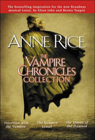 Title: The Vampire Chronicles Collection: Interview with the Vampire, The Vampire Lestat, and The Queen of the Damned, Author: Anne Rice