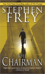 Title: The Chairman: A Novel, Author: Stephen Frey