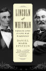 Lincoln and Whitman: Parallel Lives in Civil War Washington