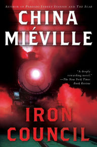Title: Iron Council (New Crobuzon Series #3), Author: China Mieville