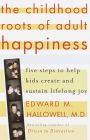 Childhood Roots of Adult Happiness: Five Steps to Help Kids Create and Sustain Lifelong Joy