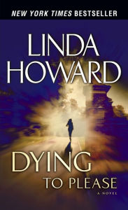 Title: Dying to Please, Author: Linda Howard