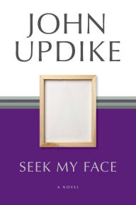 Title: Seek My Face, Author: John Updike