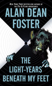 Title: The Light-Years Beneath My Feet (Taken Trilogy #2), Author: Alan Dean Foster