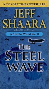 Title: The Steel Wave: A Novel of World War II, Author: Jeff Shaara
