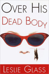 Title: Over His Dead Body: A Novel, Author: Leslie Glass