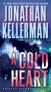 Title: A Cold Heart (Alex Delaware Series #17), Author: Jonathan Kellerman