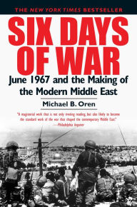 Title: Six Days of War: June 1967 and the Making of the Modern Middle East, Author: Michael B. Oren