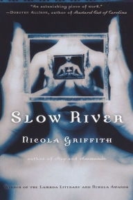 Title: Slow River, Author: Nicola Griffith