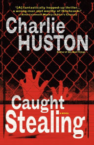 Title: Caught Stealing (Hank Thompson Series #1), Author: Charlie Huston