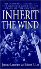 Inherit the Wind: The Powerful Drama of the Greatest Courtroom Clash of the Century