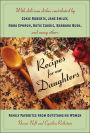 Recipes for Our Daughters: Family Favorites From Outstanding Women