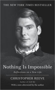 Title: Nothing Is Impossible: Reflections on a New Life, Author: Christopher Reeve