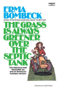 Title: The Grass Is Always Greener over the Septic Tank, Author: Erma Bombeck