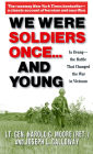 We Were Soldiers Once...and Young: Ia Drang - the Battle That Changed the War in Vietnam