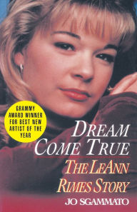 Title: Dream Come True: The LeAnn Rimes Story, Author: Jo Sgammato