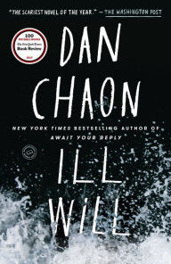 Title: Ill Will: A Novel, Author: Dan Chaon