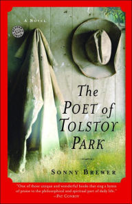 Title: The Poet of Tolstoy Park: A Novel, Author: Sonny Brewer