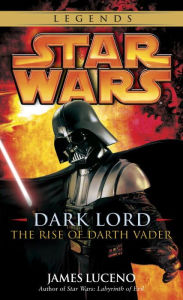 Title: Star Wars Dark Lord: The Rise of Darth Vader, Author: James Luceno