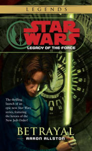Title: Betrayal (Star Wars: Legacy of the Force #1), Author: Aaron Allston