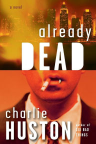 Title: Already Dead (Joe Pitt Series #1), Author: Charlie Huston