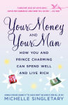 Alternative view 1 of Your Money and Your Man: How You and Prince Charming Can Spend Well and Live Rich