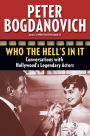 Who the Hell's in It: Conversations with Hollywood's Legendary Actors