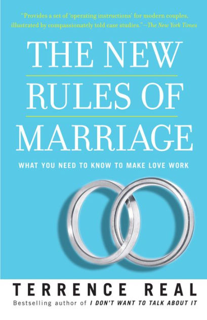 The New Rules of Marriage What You Need to Know to Make Love Work by Terrence Real, Paperback Barnes and Noble® picture
