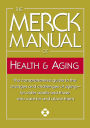 The Merck Manual of Health and Aging: The Comprehensive Guide to the Changes and Challenges of Aging-For Older Adults and Those Who Care for and about Them