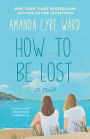 How to Be Lost: A Novel