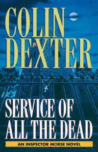 Title: Service of All the Dead (Inspector Morse Series #4), Author: Colin Dexter