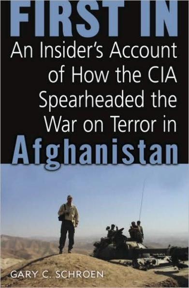 First In: How Seven CIA Officers Opened the War on Terror in Afghanistan