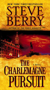 Title: The Charlemagne Pursuit (Cotton Malone Series #4), Author: Steve Berry