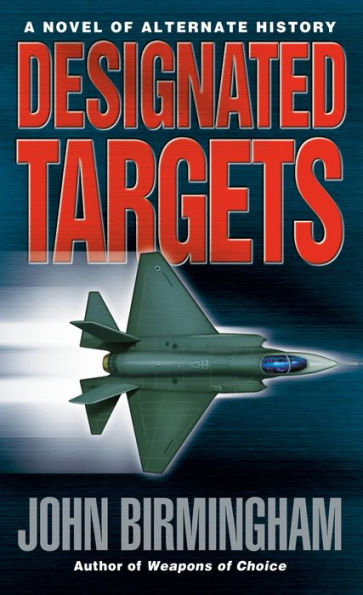 Designated Targets: A Novel of the Axis of Time