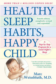 Title: Healthy Sleep Habits, Happy Child: A Step-by-Step Program for a Good Night's Sleep, Author: Marc Weissbluth M.D.