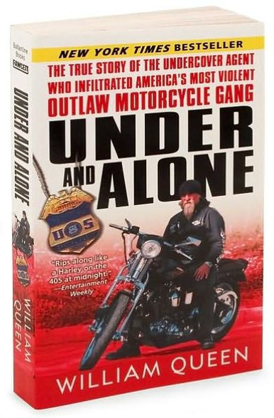 Under and Alone: The True Story of the Undercover Agent Who Infiltrated America's Most Violent Outlaw Motorcycle Gang