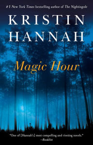 Title: Magic Hour, Author: Kristin Hannah