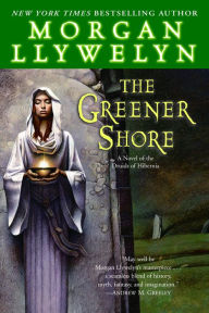 Greener Shore: A Novel of the Druids of Hibernia