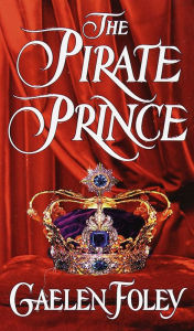 Title: The Pirate Prince (Ascension Trilogy Series #1), Author: Gaelen Foley