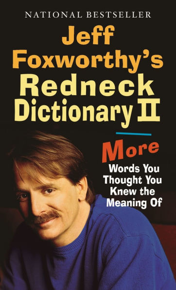 Jeff Foxworthy's Redneck Dictionary II: More Words You Thought the Meaning Of