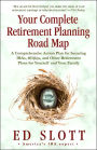 Your Complete Retirement Planning Road Map: A Comprehensive Action Plan for Securing IRAs, 401(k)s, and Other Retirement Plans for Yourself and Your Family