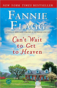 Title: Can't Wait to Get to Heaven, Author: Fannie Flagg