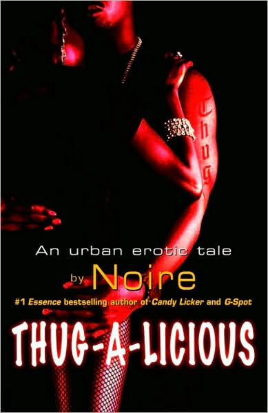 Thug A Licious An Urban Erotic Tale By Noire Paperback Barnes And Noble®