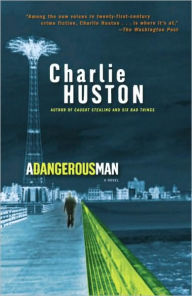 Title: A Dangerous Man (Hank Thompson Series #3), Author: Charlie Huston