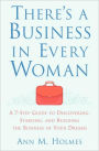 There's a Business in Every Woman: A 7-Step Guide to Discovering, Starting, and Building the Business of Your Dreams