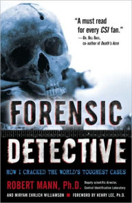 Title: Forensic Detective: How I Cracked the World's Toughest Cases, Author: Robert Mann