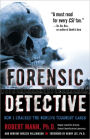 Forensic Detective: How I Cracked the World's Toughest Cases